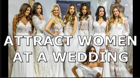 ATTRACT WOMEN AT A WEDDING