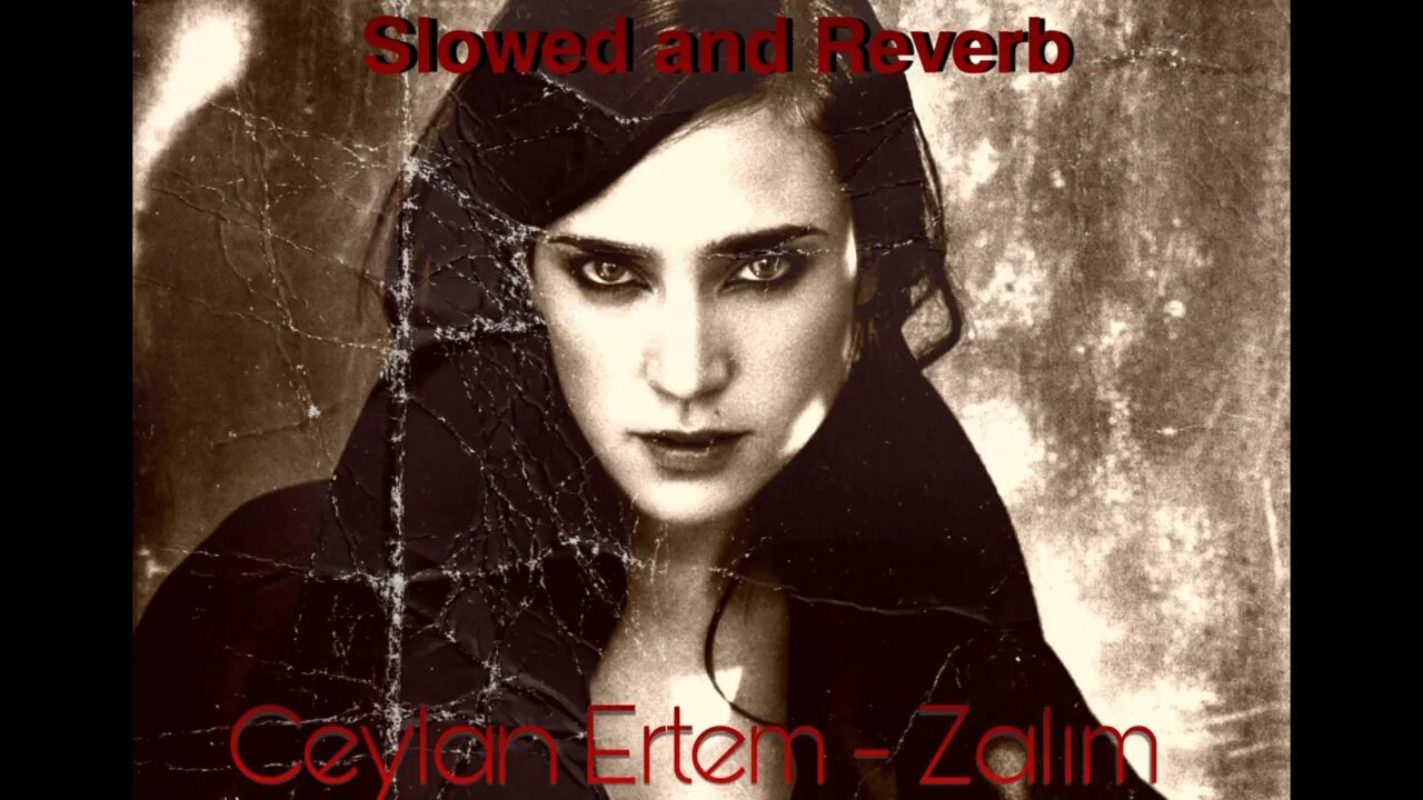 Ceylan Ertem - Zalım [Slowed and Reverb] [LoFi] (Dark) [Çukur]