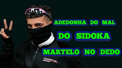 ADEDONHA DO MAL DO SIDOKA!!! MARTELO NO DEDO!!