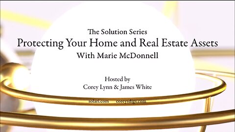 Solution Series: Protecting Your Home and Real Estate Assets with Marie McDonnell