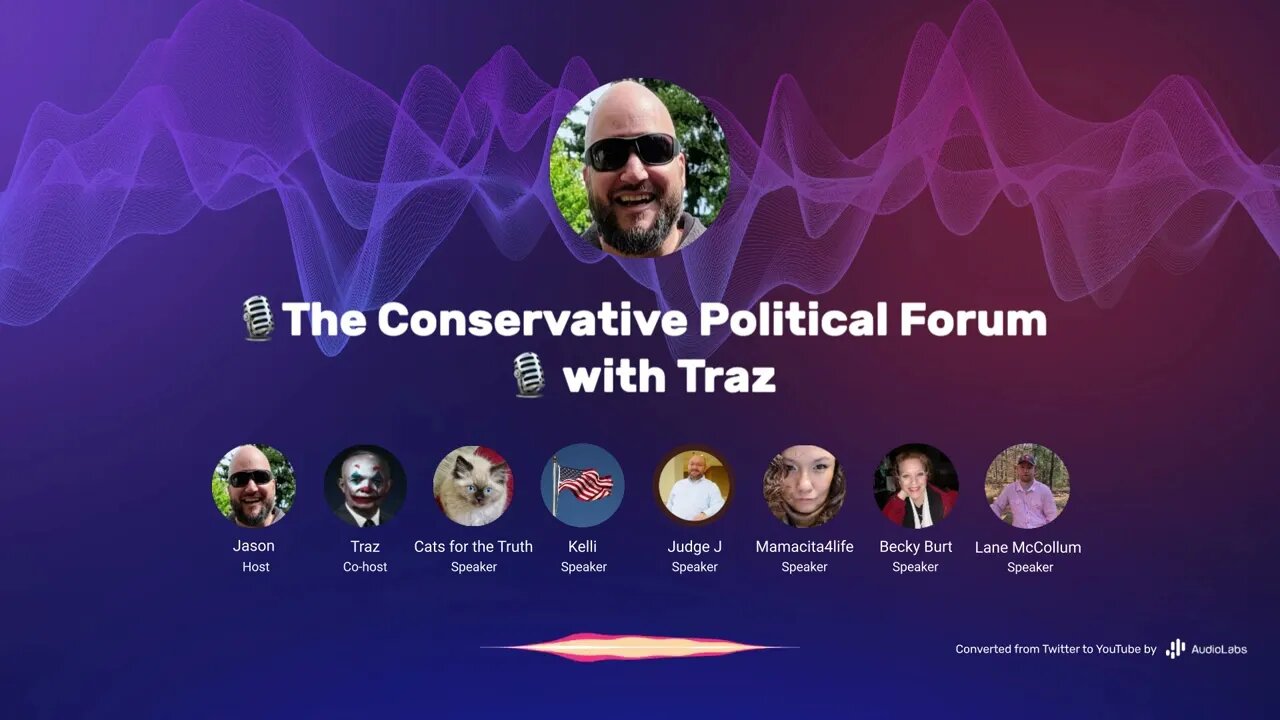 🎙The Conservative Political Forum 🎙 with Traz