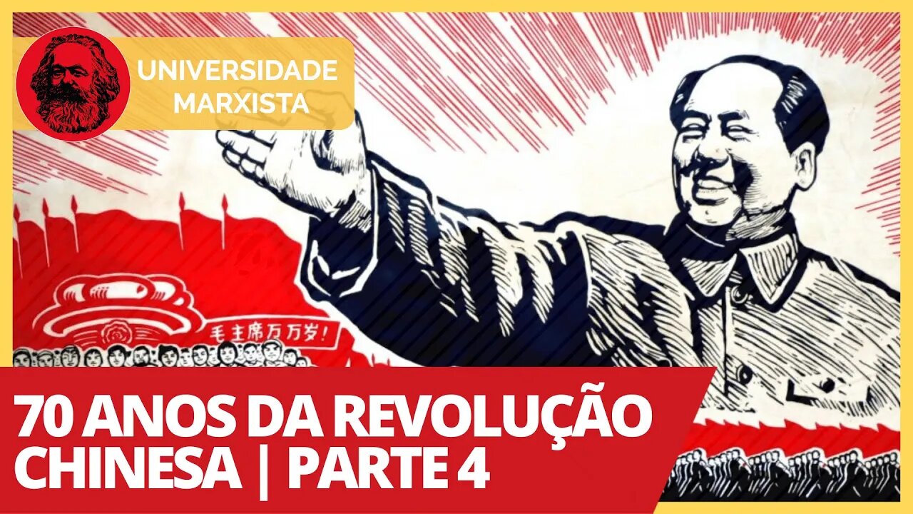 70 anos da Revolução Chinesa - Parte 4 | Universidade Marxista nº 312