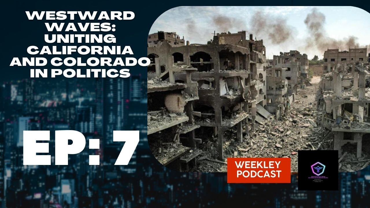 Israel Palestinian War Coverage : Uniting California and Colorado in Politics Podcast: EP 7