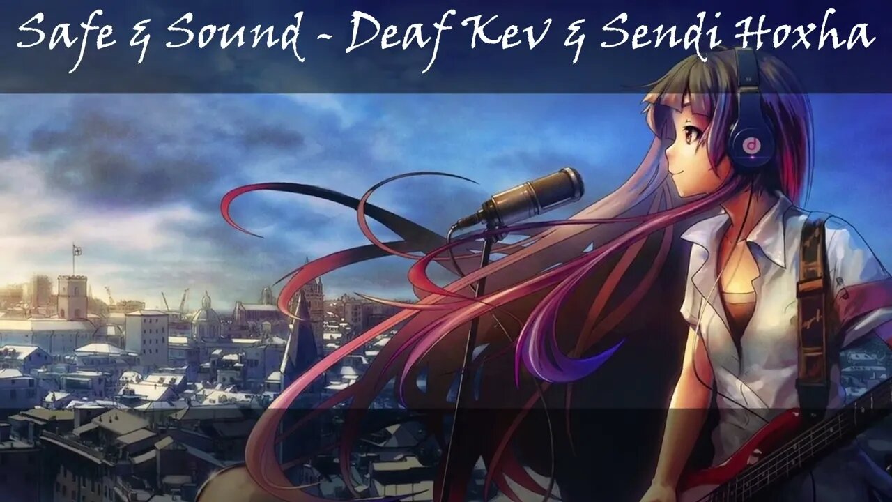 Nightcore - Safe & Sound - DEAF KEV & Sendi Hoxha [Lyrics]