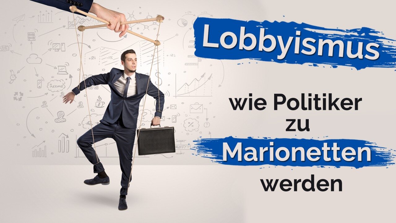 Lobbyismus - wie Politiker zu Marionetten werden