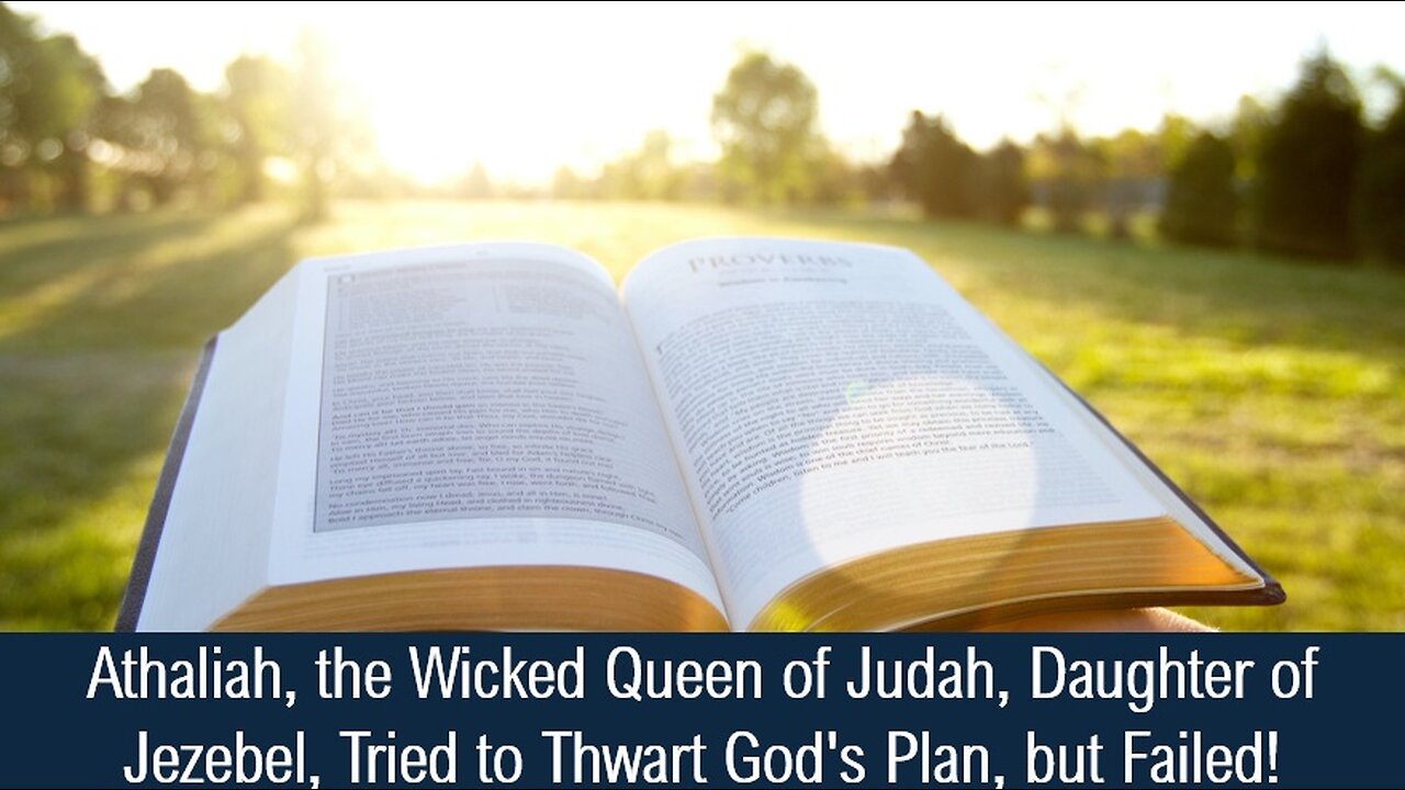 Athaliah, the Wicked Queen of Judah, Daughter of Jezebel, Tried to Thwart God's Plan, but Failed!