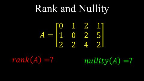 Rank and Nullity of a Matrix, Overdetermined Systems, Orthogonal Complements - Linear Algebra