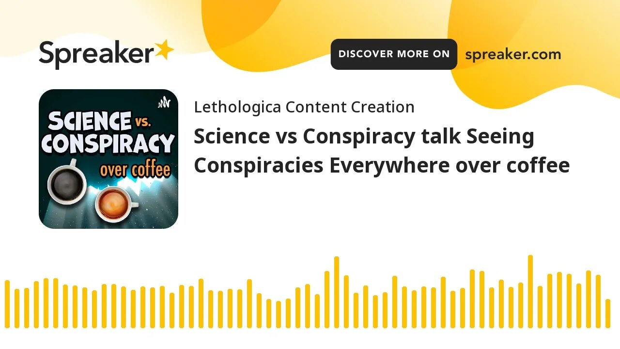 Science vs Conspiracy talk Seeing Conspiracies Everywhere over coffee