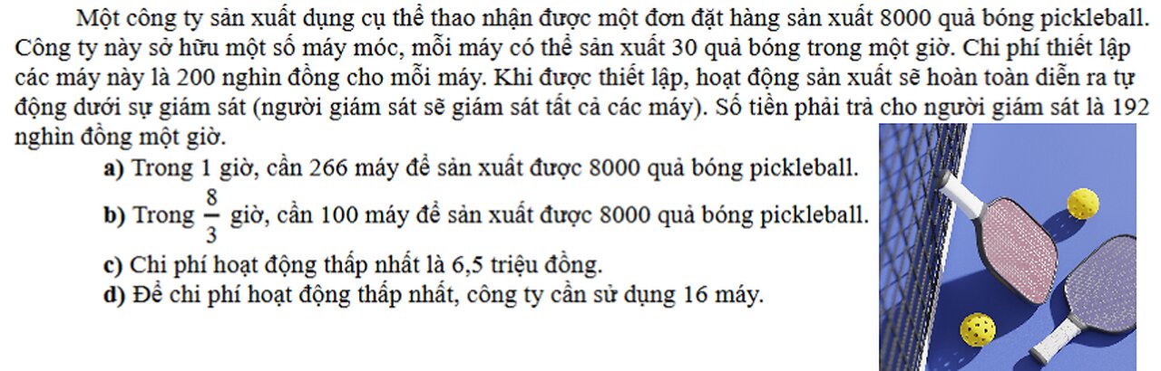Toán 12: Pickleball: Một công ty sản xuất dụng cụ thể thao nhận được một đơn đặt hàng sản xuất 8000