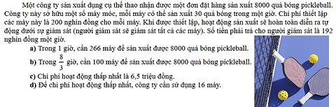 Toán 12: Pickleball: Một công ty sản xuất dụng cụ thể thao nhận được một đơn đặt hàng sản xuất 8000