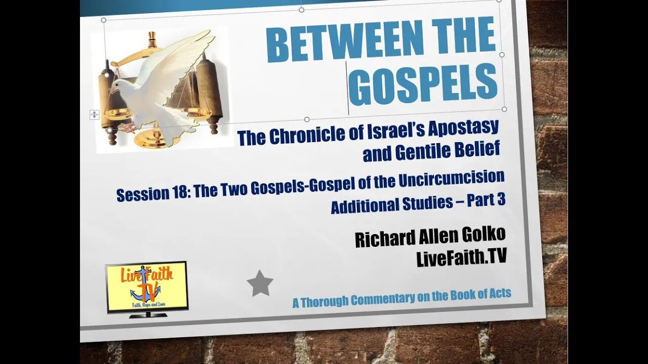 Between the Gospels: Session 18 -- The Two Gospels -- Gospel of the Uncircumcision