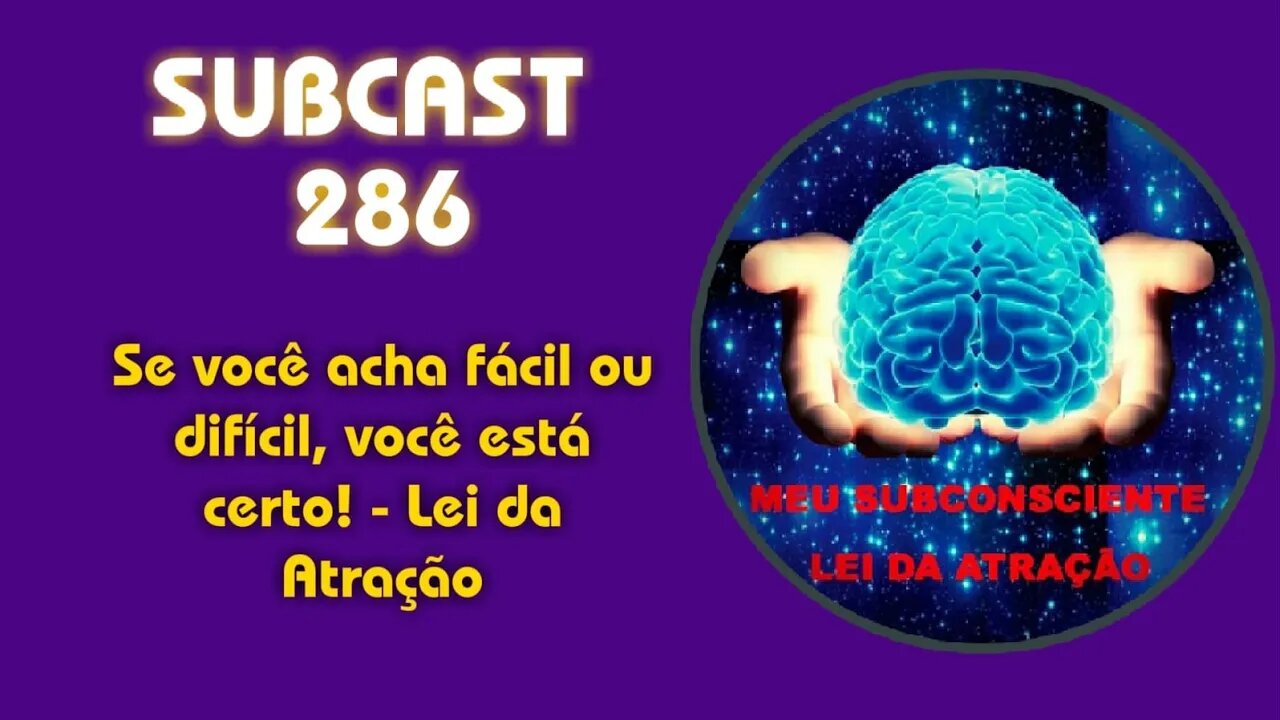 SUBCAST 286 - Se você acha fácil ou difícil, você está certo!