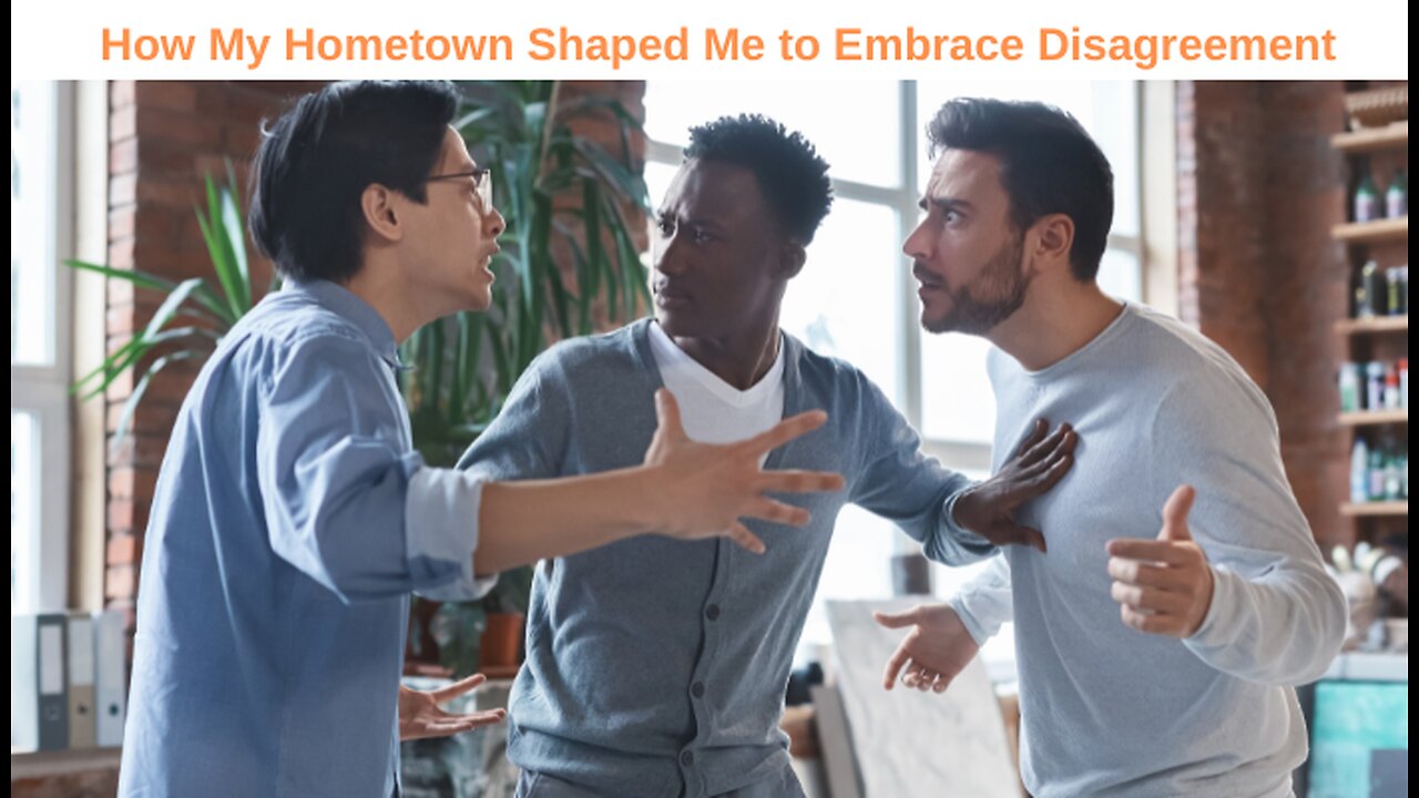 How My Hometown Prepared Me to Embrace Disagreement