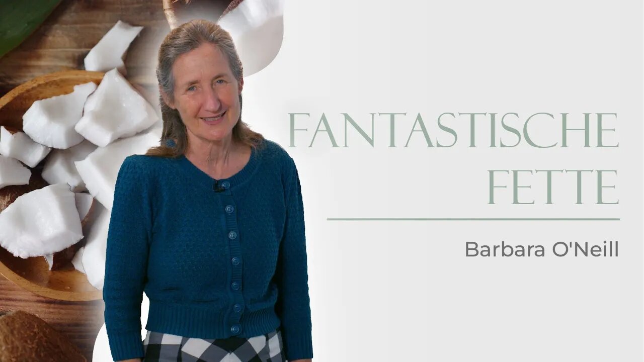 03. Fantastische Fette # Barbara O'Neill # Der Körper heilt sich selbst