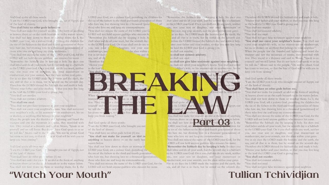 Watch Your Mouth | Tullian Tchividjian | "Breaking the Law", Part 03