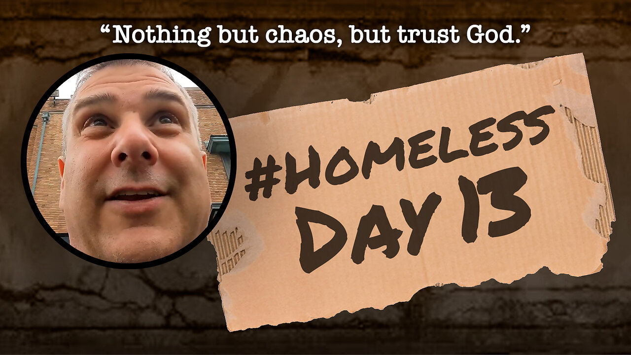 #Homeless Day 13: “Nothing but chaos, but trust God.”