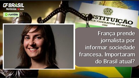 França prende jornalista por informar sociedade francesa. Importaram do Brasil atual?