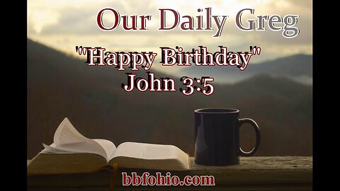 041 Happy Birthday (John 3:5) Our Daily Greg