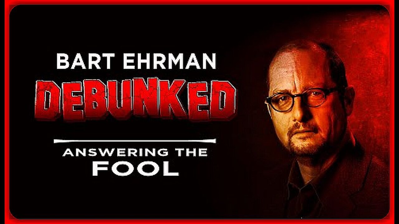 BART EHRMAN DEBUNKED | ANSWERING THE FOOL