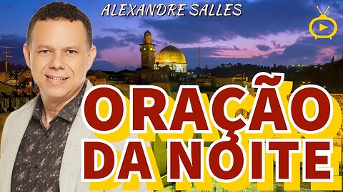 🇮🇱ORAÇÃO DA NOITE -🔥 Mas nos dias da voz do sétimo anjo, quando tocar a sua trombeta, se cumprirá!💥