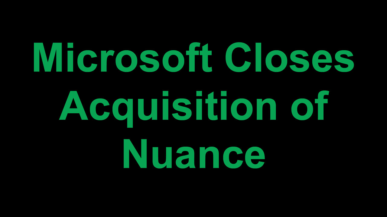 Microsoft Closes on Acquisition of Nuance