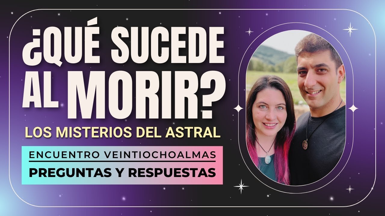 ¿Qué sucede al morir_ Los misterios del astral con Jessica y Gorka de veintiochoalmas