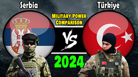 Serbia vs Türkiye Military Power Comparison 2024 | Türkiye vs Serbia Military Power 2024