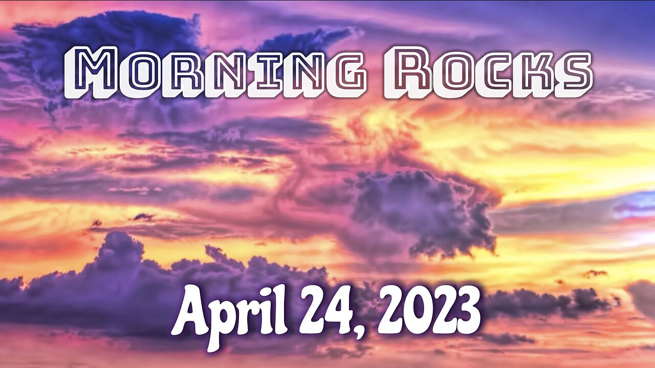 🌄 Morning Rocks - 4.24.23 🐟