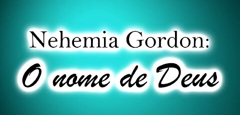 Neemias Gordon e o Nome Divino