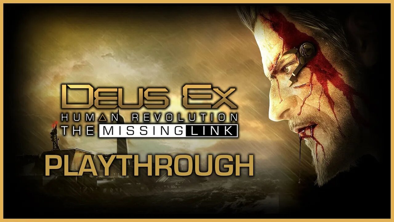 Deus Ex: Human Revolution - The Missing Link Full Playthrough (No Commentary)