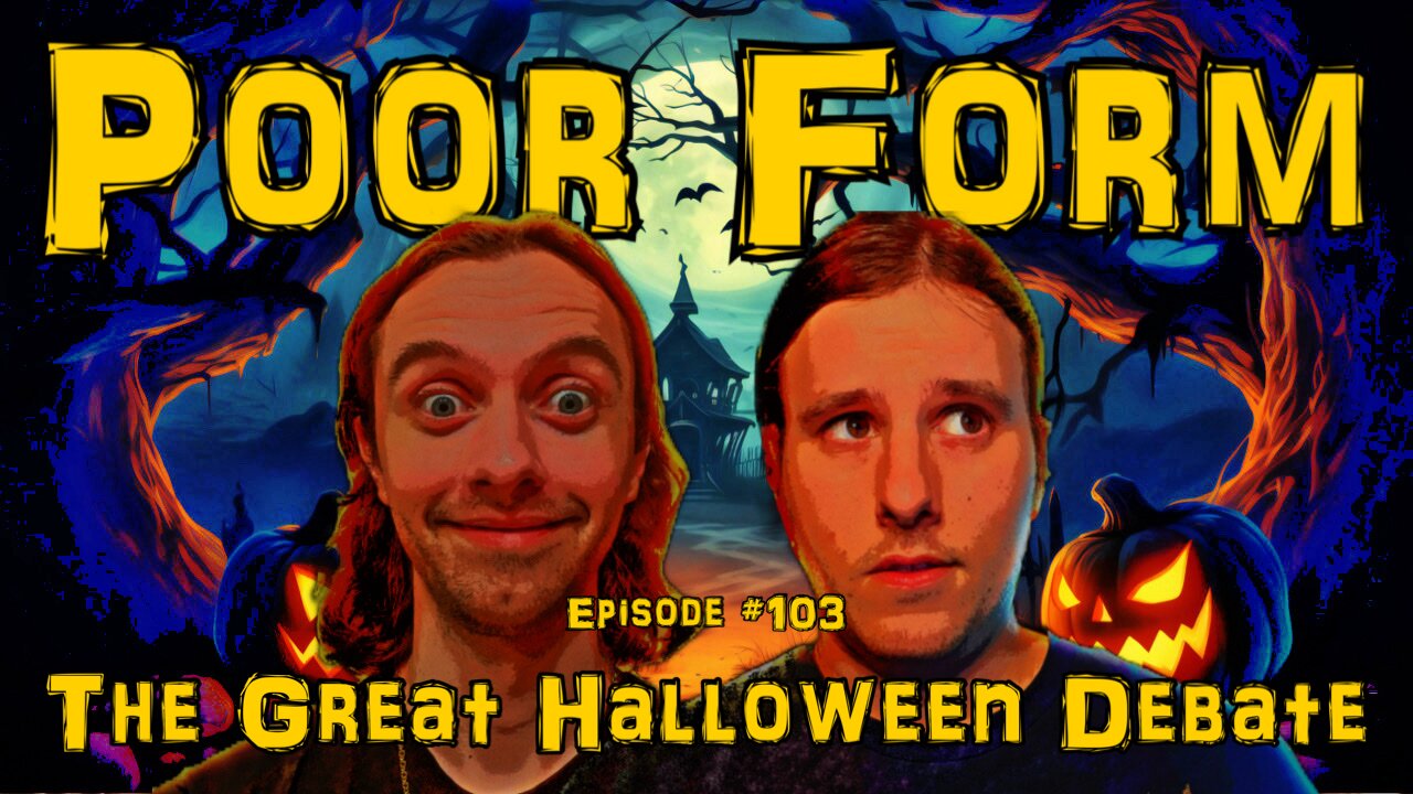 The Great Halloween Debate - Ep. 103 Poor Form Podcast