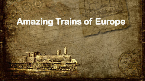 Amazing Trains of Europe