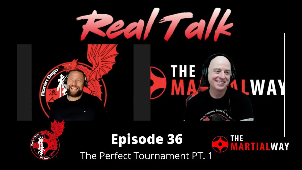 Real Talk Episode 36 - The Perfect Tournament PT. 1