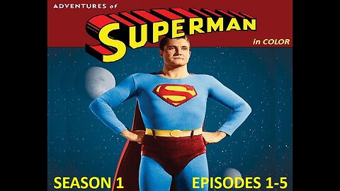 George Reeves ADVENTURES OF SUPERMAN in COLOR Season One, Episodes 1-5