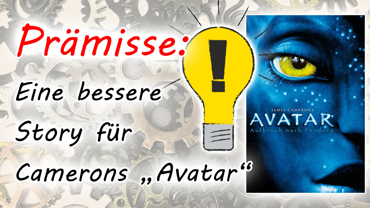 Prämisse: Wir verbessern die Story von James Camerons "Avatar - Aufbruch nach Pandora"