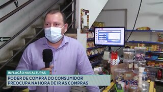 Inflação nas alturas: Poder de compra do consumidor preocupa na hora de ir às compras