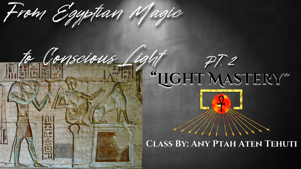 Scribal SESHION #12 ~ From Egyptian Magic to Consious Light: "Aakhu Light Mastery" ~ Aten Tehuti