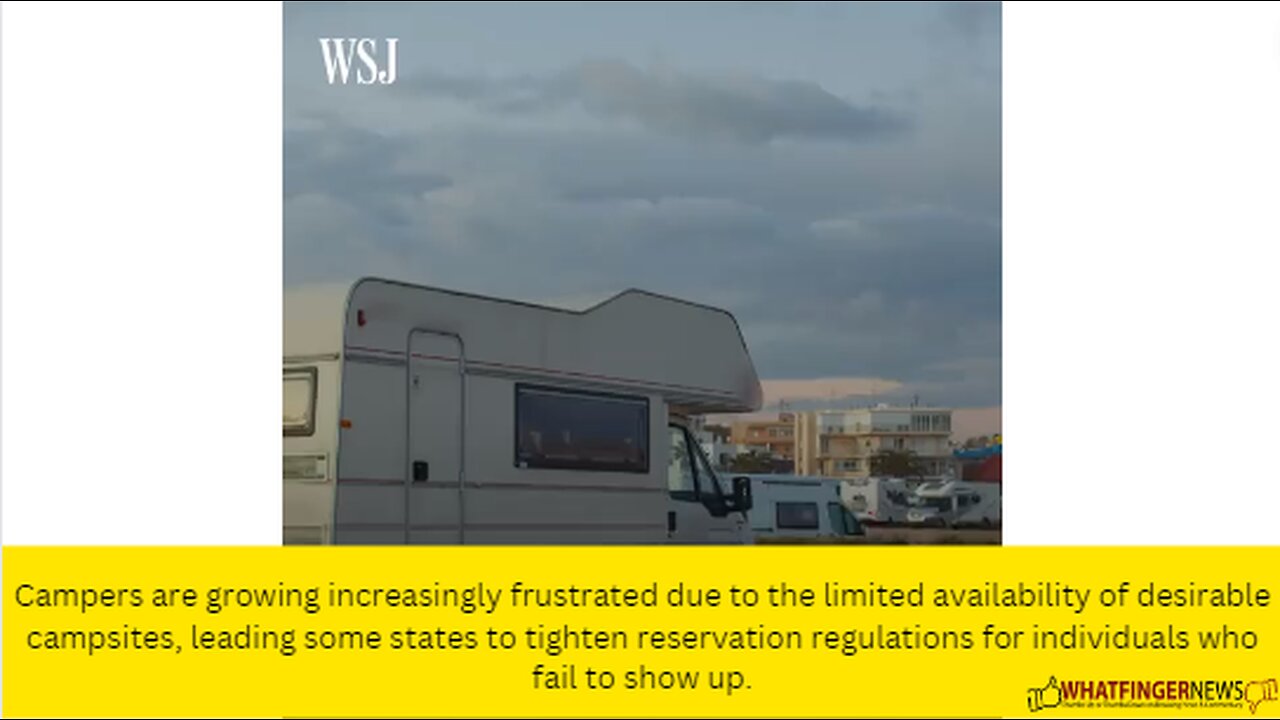 Campers are growing increasingly frustrated due to the limited availability of desirable campsites