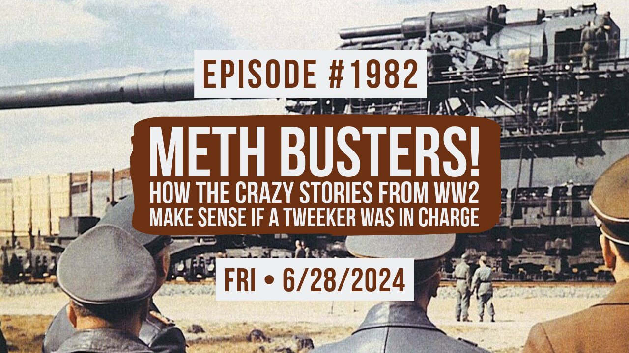 Owen Benjamin | #1982 Meth Busters! How The Crazy Stories From WW2 Make Sense If A Tweeker Was In Charge