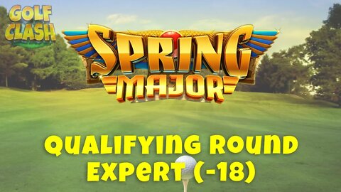 Golf Clash Spring Major Qualifying Round Expert (-18)