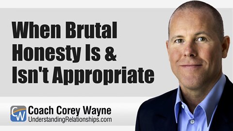 When Brutal Honesty Is & Isn't Appropriate