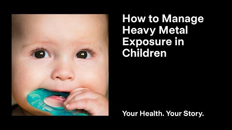 How to Manage Heavy Metal Exposure in Children