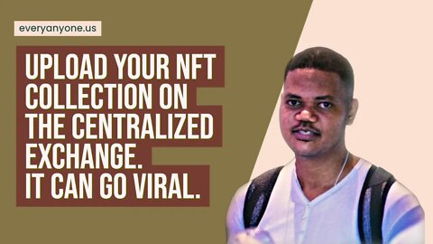 Upload Your NFT Collection On The Centralized Exchange. It Can Go Viral.