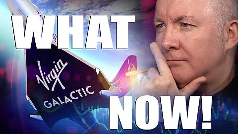 SPCE Stock VIRGIN GALACTIC WHAT NOW?