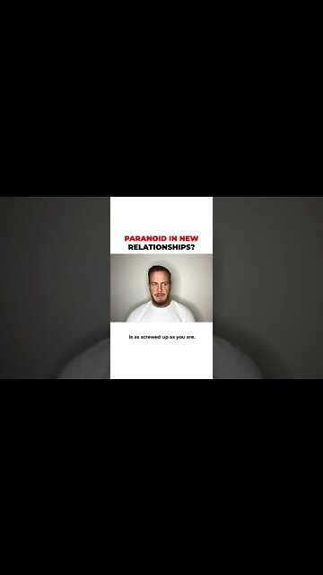 Paranoid in new relationships?