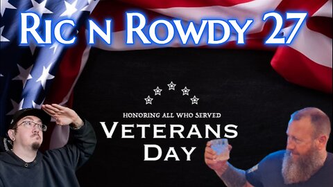 Ric n Rowdy 27 | Thank You Veterans