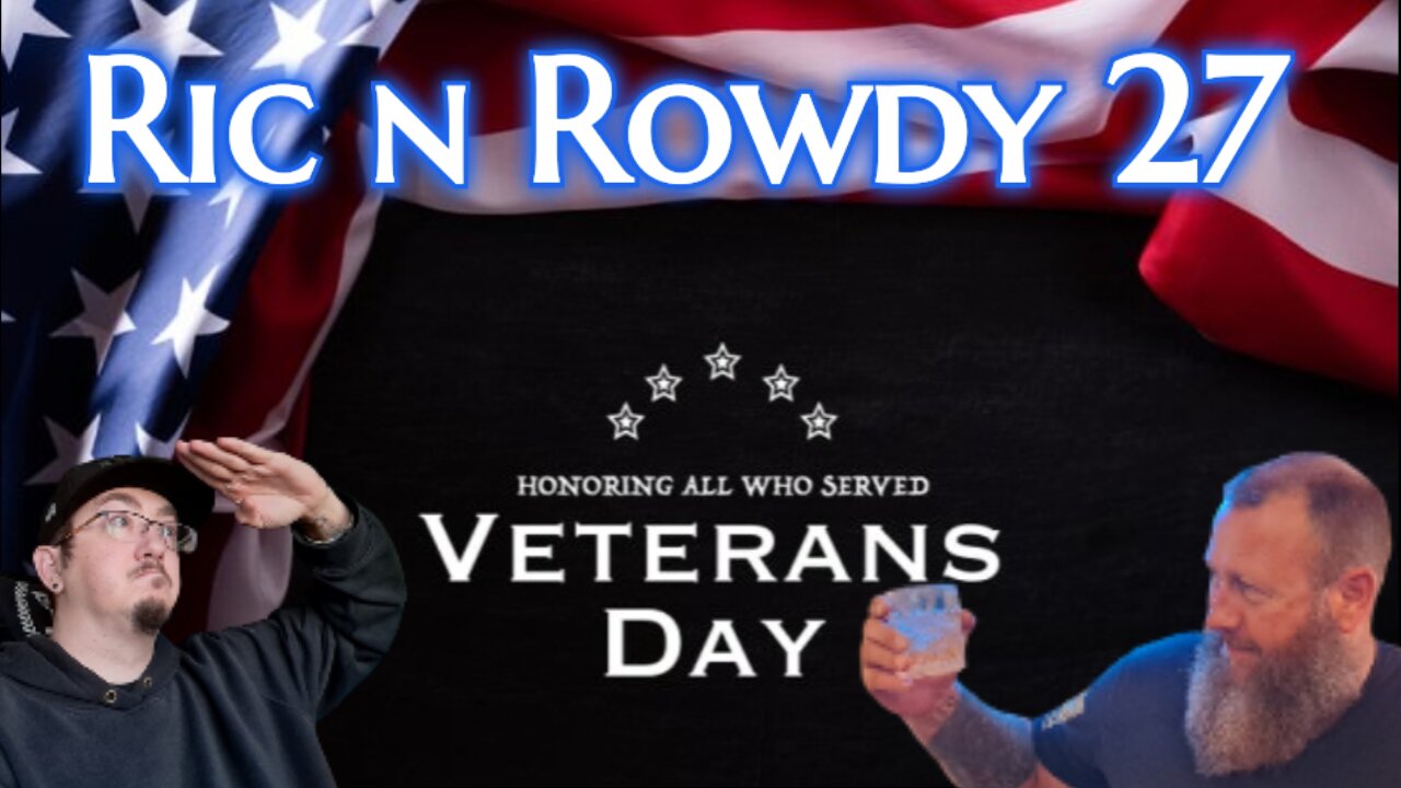 Ric n Rowdy 27 | Thank You Veterans