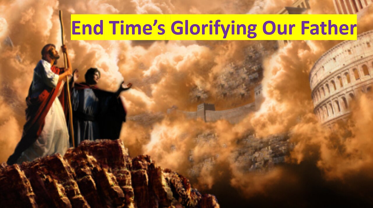 End Time's Glorifies Our Father