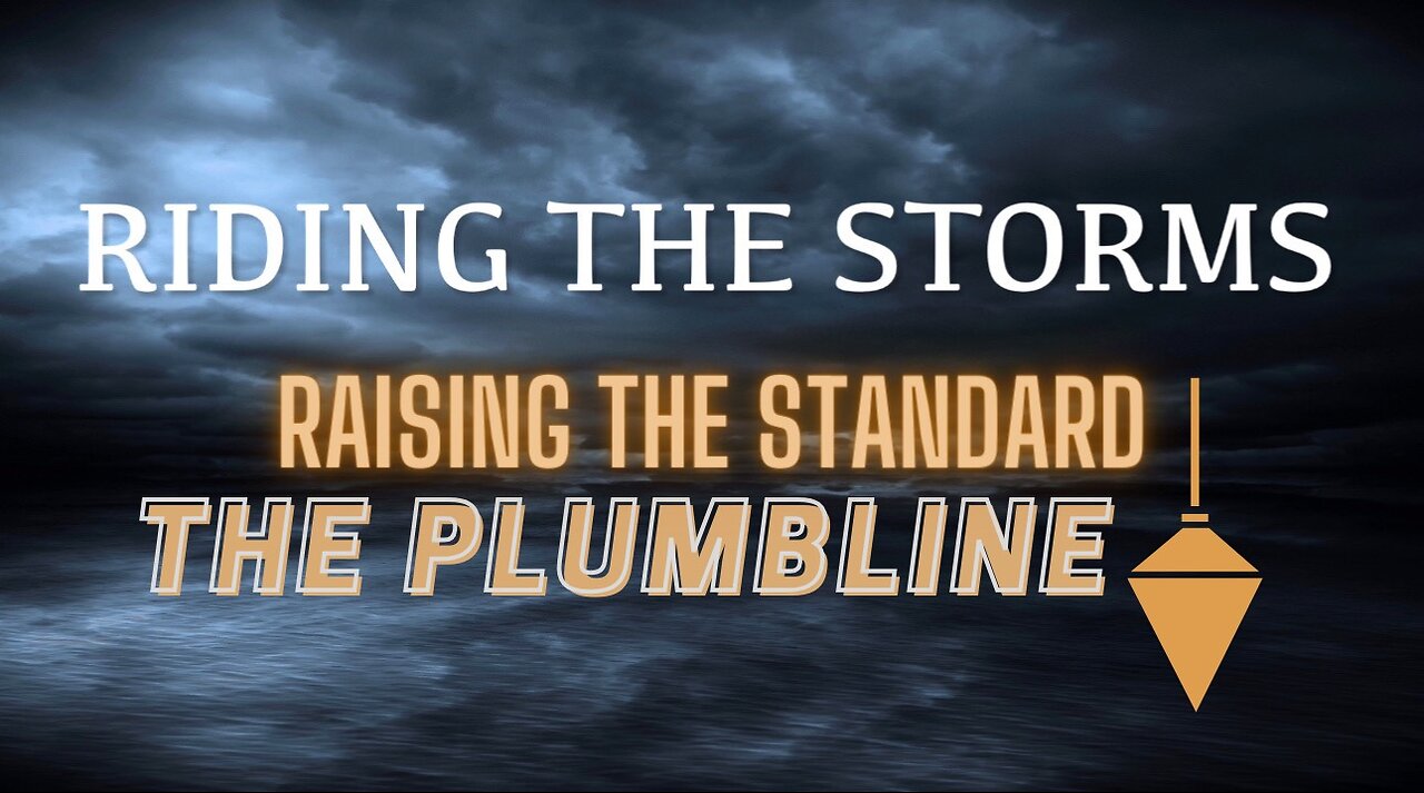 Riding the Storms: Raising the Standard- The Plumbline