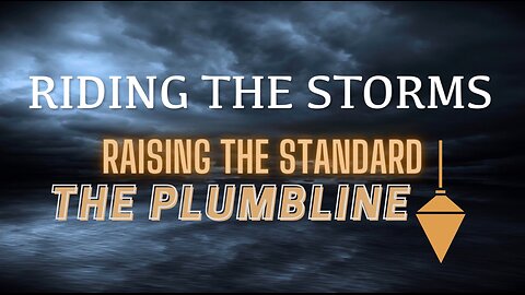 Riding the Storms: Raising the Standard- The Plumbline